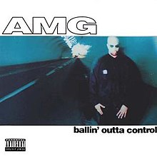 AMG ‎– Ballin’ Outta Control