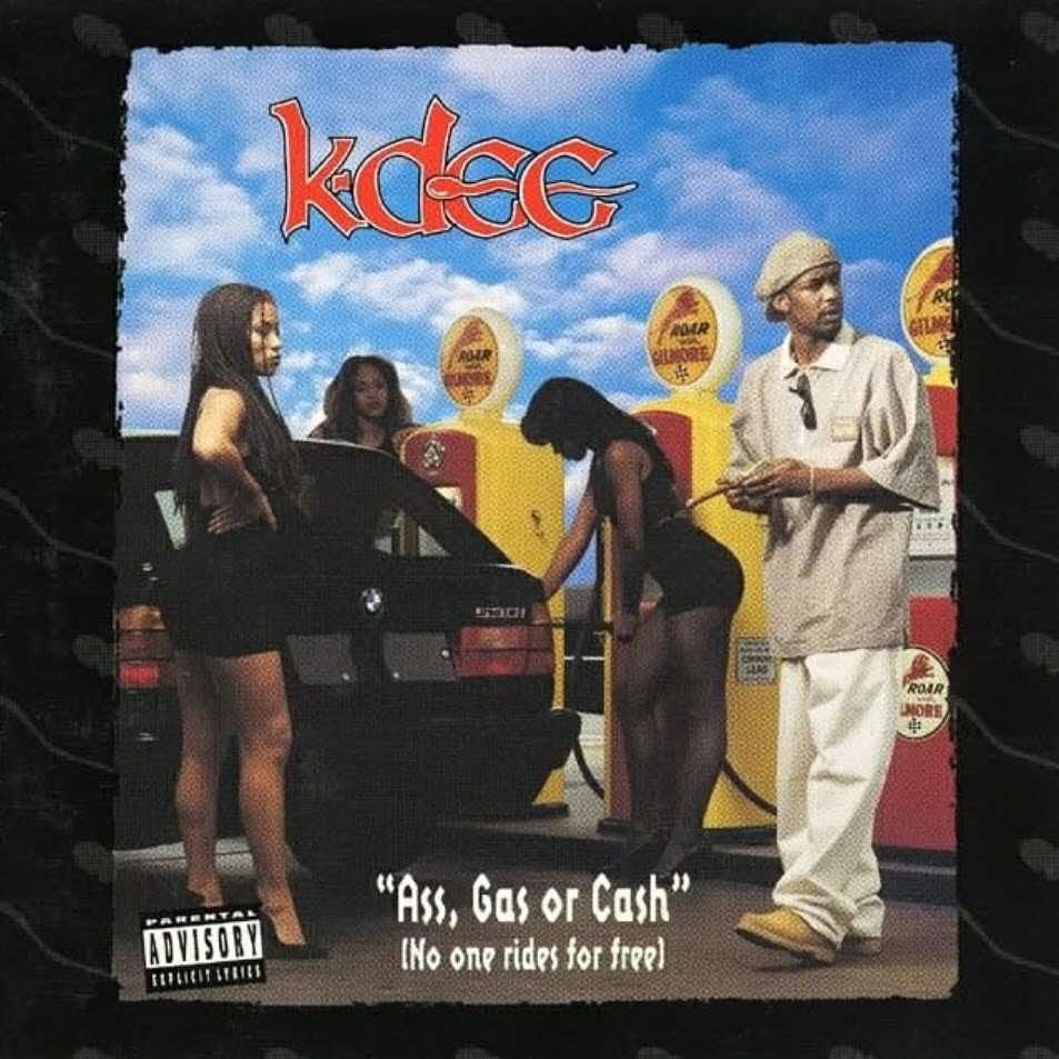 K-Dee – Ass, Gas, or Cash (No One Rides for Free)