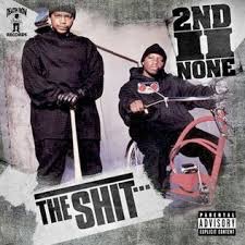 2nd II None – The Shit