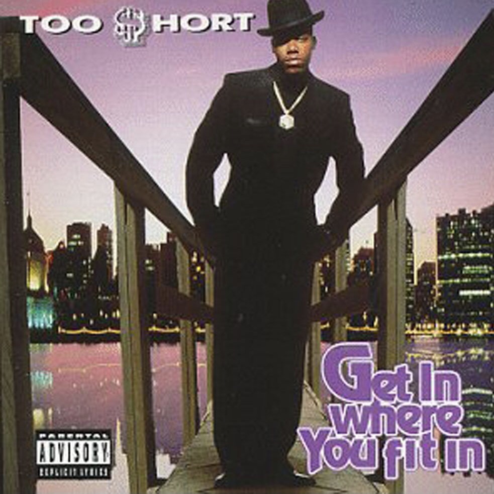 Too Short – Get in Where You Fit In