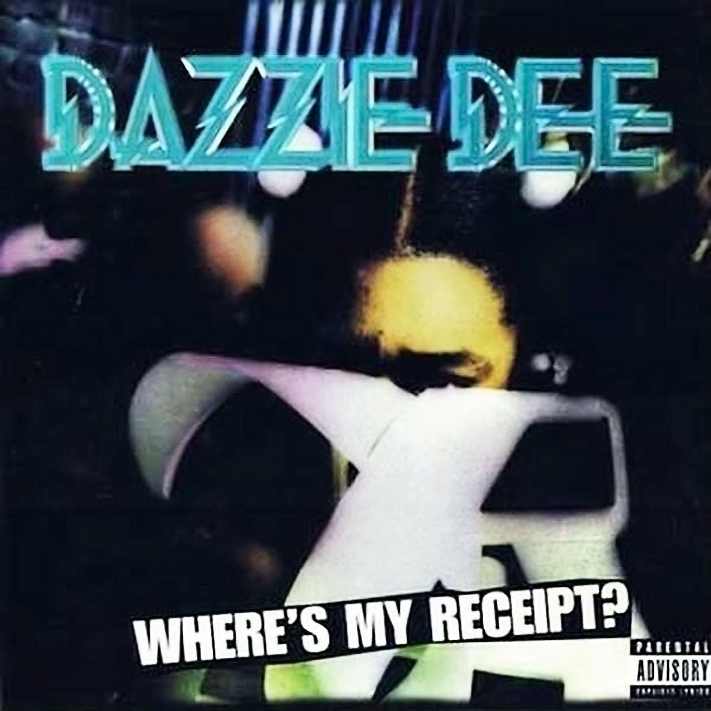 Dazzie Dee – Where’s My Receipt?