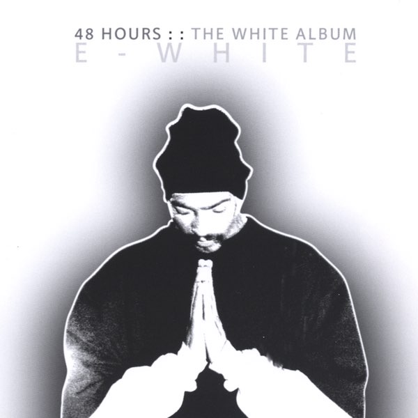 E-White – 48 Hours: The WHITE Album